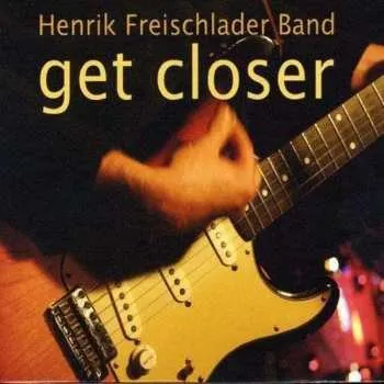 Zahraniční hudba CD Henrik Freischlader Band: Get Closer 2007