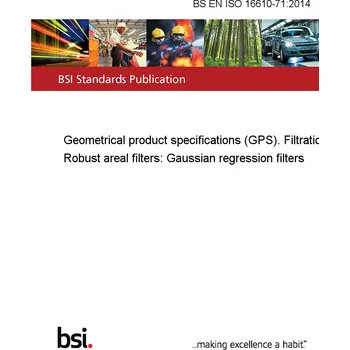 BS EN ISO 16610-71:2014 Geometrical product specifications (GPS). Filtration Robust areal filters: Gaussian regression filters Anglicky PDF