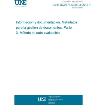 Cizojazyčná kniha UNE ISO/TR 23081-3:2012 IN Information and documentation. Managing metadata for records. Part 3: Self-assessment method Španělsky Tisk