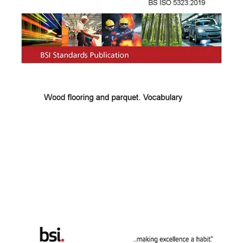 Anglický jazyk BS ISO 5323:2019 Wood flooring and parquet. Vocabulary Anglicky PDF