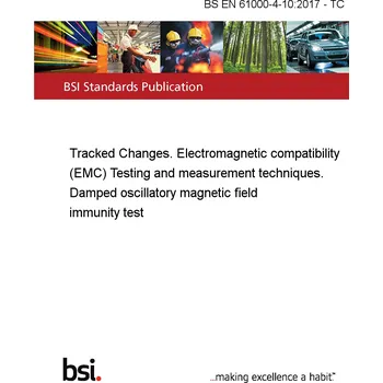 BS EN 61000-4-10:2017 - TC Tracked Changes. Electromagnetic compatibility (EMC) Testing and measurement techniques. Damped oscillatory magnetic field immunity test Anglicky PDF