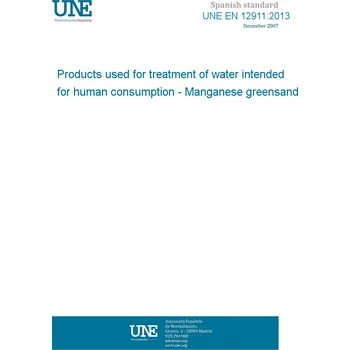 Cizojazyčná kniha UNE EN 12911:2013 Products used for treatment of water intended for human consumption - Manganese greensand Španělsky PDF