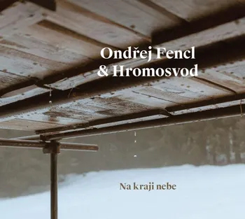 Česká hudba Na kraji nebe - Ondřej Fencl & Hromosvod [CD]