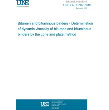 Cizojazyčná kniha UNE EN 13702:2019 Bitumen and bituminous binders - Determination of dynamic viscosity of bitumen and bituminous binders by the cone and plate method Španělsky Tisk