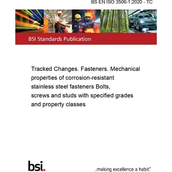 BS EN ISO 3506-1:2020 - TC Tracked Changes. Fasteners. Mechanical properties of corrosion-resistant stainless steel fasteners Bolts, screws and studs with specified grades and property classes Anglicky Tisk
