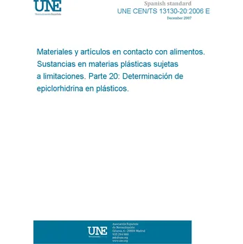 Cizojazyčná kniha UNE CEN/TS 13130-20:2006 EX Materials and articles in contact with foodstuffs - Plastics substances subject to limitation - Part 20: Determination of epichlorohydrin in plastics Španělsky PDF