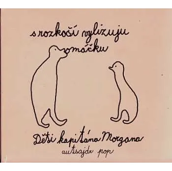 Zahraniční hudba CD Děti Kapitána Morgana: S Rozkoší Vylizuju Omáčku 2021