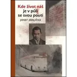 KDE ŽIVOT NÁŠ JE V PŮLI SE SVOU POUTÍ