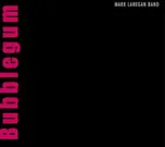 Bubblegum - Mark Lanegan [CD]