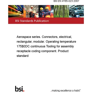 BS EN 4165-023:2007 Aerospace series. Connectors, electrical, rectangular, modular. Operating temperature 175°C continuous Tooling for assembly receptacle coding component. Product standard Anglicky Tisk
