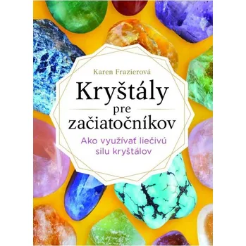 Kryštály pre začiatočníkov - Frazier Karen