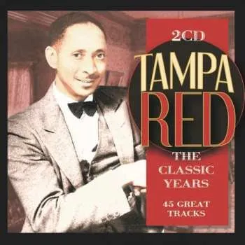 Zahraniční hudba 2CD Tampa Red: The Classic Years 2021