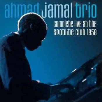 Zahraniční hudba 2CD Ahmad Jamal Trio: Complete Live At The Spotlite Club 1958 2018
