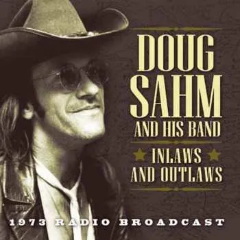 Zahraniční hudba CD Doug Sahm & Band: Inlaws And Outlaws - 1973 Radio Broadcast 2013 O Card