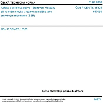 ČSN P CEN/TS 15325 - Asfalty a asfaltová pojiva - Stanovení viskozity při nulovém smyku v režimu pomalého toku smykovým reometrem (SSR) - Tisk