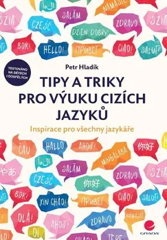 Tipy a triky pro výuku cizích jazyků: Inspirace pro všechny jazykáře - Petr Hladík (2021, brožovaná)
