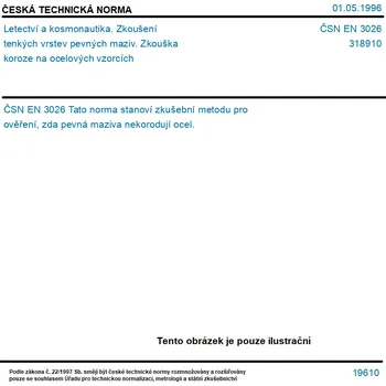 ČSN EN 3026 - Letectví a kosmonautika. Zkoušení tenkých vrstev pevných maziv. Zkouška koroze na ocelových vzorcích - Tisk