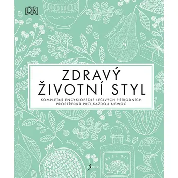 Zdravý životní styl: Kompletní encyklopedie léčivých přírodních prostředků pro každou nemoc - Susan Curtisová a kol. (2019, pevná)