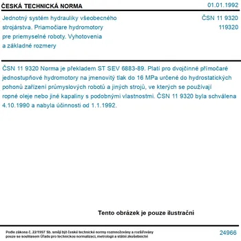 ČSN 11 9320 - Jednotný systém hydrauliky všeobecného strojárstva. Priamočiare hydromotory pre priemyselné roboty. Vyhotovenia a základné rozmery - Tisk