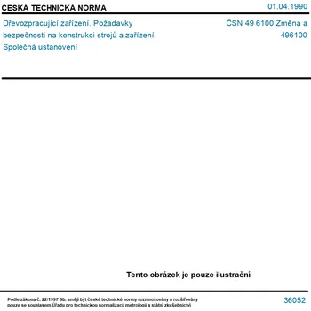 ČSN 49 6100 Změna a - Dřevozpracující zařízení. Požadavky bezpečnosti na konstrukci strojů a zařízení. Společná ustanovení - Tisk