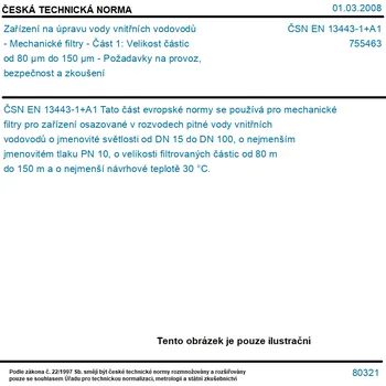 vodní filtr ČSN EN 13443-1+A1 - Zařízení na úpravu vody vnitřních vodovodů - Mechanické filtry - Část 1: Velikost částic od 80 µm do 150 µm - Požadavky na provoz, bezpečnost a zkoušení - Tisk
