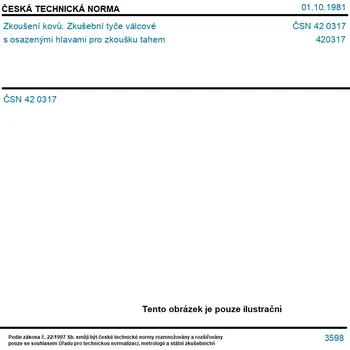 ČSN 42 0317 - Zkoušení kovů. Zkušební tyče válcové s osazenými hlavami pro zkoušku tahem - Tisk
