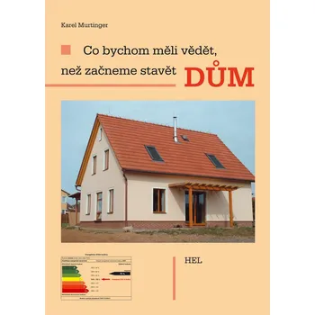 Co bychom měli vědět, než začneme stavět dům - Karel Murtinger