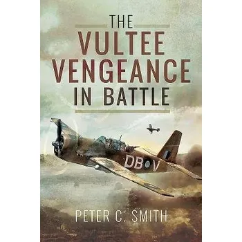 Cizojazyčná kniha Vultee Vengeance in Battle - Smith, Peter C.