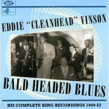 Zahraniční hudba CD Eddie "Cleanhead" Vinson: Bald Headed Blues (His Complete King Recordings 1949-52) 2003