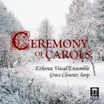 Zahraniční hudba CD Benjamin Britten: Etherea Vocal Ensemble - Ceremony Of Carols 2016
