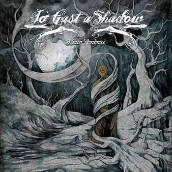 Zahraniční hudba CD To Cast a Shadow: Winter's Embrace 2016