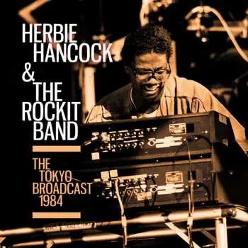 Zahraniční hudba CD Herbie Hancock & The Rockit Band: The Tokyo Broadcast 1984 2022