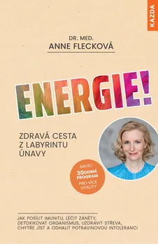 Energie!: Zdravá cesta z labyrintu únavy - Anne Flecková (2022, pevná)