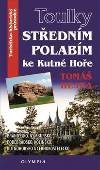 Toulky: Středním Polabím ke Kutné hoře - Tomáš Hejna (2020, brožovaná)