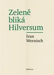 Zeleně bliká Hilversum - Ivan Wernisch (2022, brožovaná)