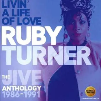 Zahraniční hudba 2CD Ruby Turner: Livin' A Life Of Love (The Jive Anthology 1986-1991) 2017 2CD