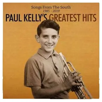 Zahraniční hudba 2CD Paul Kelly: Paul Kelly's Greatest Hits (Songs From The South 1985 - 2019) 2020