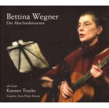 Zahraniční hudba 2CD Bettina Wegner: Die Abschiedstournee 2008 Mitschnitte 2007