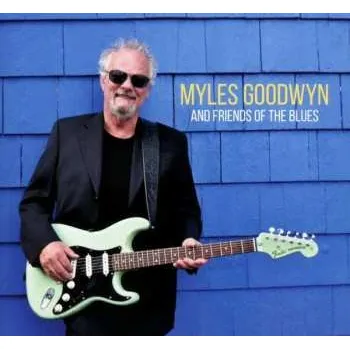 Zahraniční hudba CD Myles Goodwyn: And Friends Of The Blues 2018