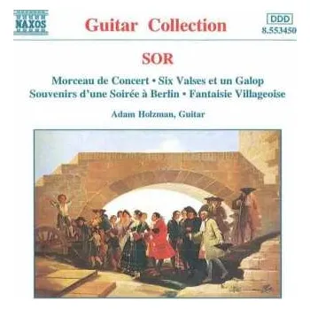 Zahraniční hudba CD Fernando Sor: Morceau De Concert • Six Valses Et Un Galop • Souvenirs D'une Soirée À Berlin • Fantaisie Villageoise 1997