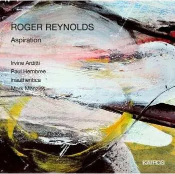 Zahraniční hudba 2CD Roger Reynolds: Aspiration 2018