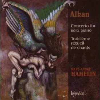 Zahraniční hudba CD Charles-Valentin Alkan: Concerto For Solo Piano / Troisième Recueil De Chants 2007 Op.39 Nr.8 10