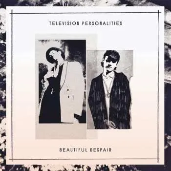 Zahraniční hudba CD Television Personalities: Beautiful Despair 2018