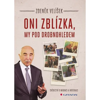 Kniha Oni zblízka, my pod drobnohledem: Svědectví o migraci a integraci - Zdeněk Velíšek (2017) [E-kniha]