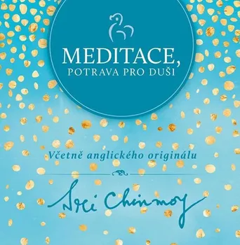 Meditace: Potrava pro duši - Sri Chinmoy (2020, pevná)
