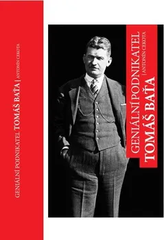 Literární biografie Geniální podnikatel Tomáš Baťa - Antonín Cekota (2016, pevná)