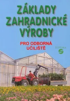 Základy zahradnické výroby pro odborná učiliště - Josef Pokorný (2003, brožovaná)