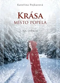 Krása místo popela: Na lyžích - Kateřina Pojkarová (2019, brožovaná)