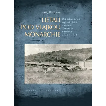 Lietali pod vlajkou monarchie - Juraj Červenka