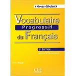 Vocabulaire Progressif DU Francais: Niveau Debutant - Livre + CD audio 2. edice Claire Miquel